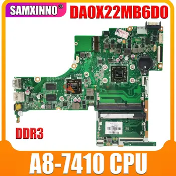 809336-601 X22 DA0X22MB6D0 Для HP Pavilion 15-AB Материнская плата ноутбука 809336-501 809336-001 С процессором A8-7410 DDR3