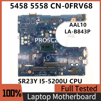 CN-0FRV68 0FRV68 FRV68 Материнская плата ноутбука AAL10 LA-B843P Материнская плата для 5458 5558 5758 с процессором SR23Y I5-5200U 100% Полностью протестирована
