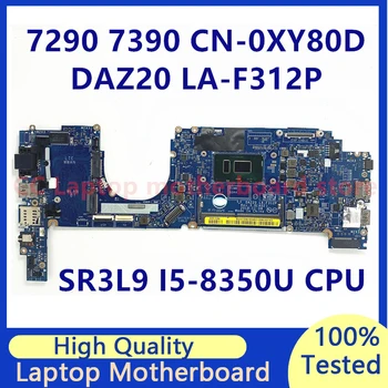 XY80D 0XY80D CN-0XY80D Материнская плата для ноутбука Dell 7290 7390 Материнская плата DAZ20 LA-F312P с процессором SR3L9 I5-8350U 100% Полностью Протестирована В порядке