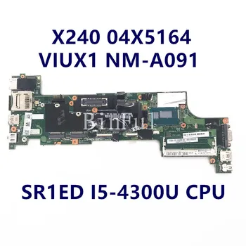 Высокое Качество Для Lenovo Thinkpad X240 VIUX1 NM-A091 04X5164 Материнская плата ноутбука С процессором SR1ED I5-4300U 100% Полностью Протестирована Хорошо