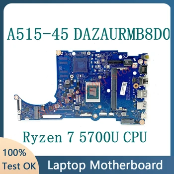 Высококачественная Материнская плата Для ноутбука Acer Aspier A515-45 DAZAURMB8D0 Материнская плата С процессором Ryzen 7 5700U 100% Полностью Протестирована, работает хорошо